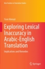 Image for Exploring lexical inaccuracy in Arabic-English translation  : implications and remedies
