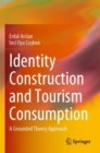 Image for Identity construction and tourism consumption  : a grounded theory approach