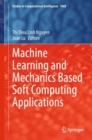 Image for Machine learning and mechanics based soft computing applications : 1068