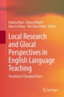 Image for Local Research and Glocal Perspectives in English Language Teaching: Teaching in Changing Times