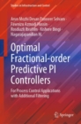Image for Optimal Fractional-order Predictive PI Controllers : For Process Control Applications with Additional Filtering