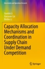 Image for Capacity Allocation Mechanisms and Coordination in Supply Chain Under Demand Competition