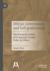 Image for Official governance and self-governance  : the reconstruction of grassroots social order in China