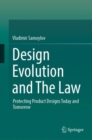 Image for Design evolution and the law  : protecting product designs today and tomorrow
