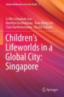 Image for Children&#39;s lifeworlds in a global city  : Singapore