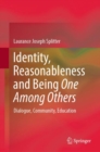 Image for Identity, Reasonableness and Being One Among Others: Dialogue, Community, Education