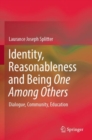 Image for Identity, reasonableness and being one among others  : dialogue, community, education