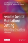 Image for Female Genital Mutilation/Cutting : Global Zero Tolerance Policy and Diverse Responses from African and Asian Local Communities