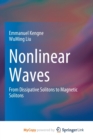 Image for Nonlinear Waves : From Dissipative Solitons to Magnetic Solitons