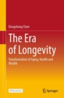 Image for The Era of Longevity: Transformation of Aging, Health and Wealth