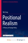 Image for Positional Realism : A Theory of Foreign Policy