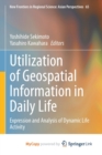 Image for Utilization of Geospatial Information in Daily Life : Expression and Analysis of Dynamic Life Activity