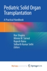 Image for Pediatric Solid Organ Transplantation : A Practical Handbook