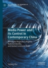 Image for Media power and its control in contemporary china  : the digital regulatory regime, national identity, and global communication