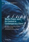Image for Media power and its control in contemporary China  : the digital regulatory regime, national identity, and global communication