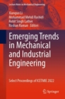 Image for Emerging trends in mechanical and industrial engineering  : select proceedings of ICETMIE 2022