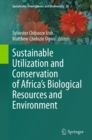 Image for Sustainable Utilization and Conservation of Africa&#39;s Biological Resources and Environment : 888