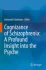 Image for Cognizance of Schizophrenia:: A Profound Insight into the Psyche