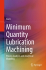 Image for Minimum Quantity Lubrication Machining : Process Analysis and Analytical Modeling