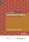 Image for Health Research in Nigeria : A Bibliometric Analysis