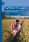Image for New media in the margins  : lived realities and experiences from the Malaysian peripheries