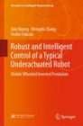 Image for Robust and Intelligent Control of a Typical Underactuated Robot