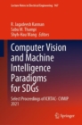 Image for Computer vision and machine intelligence paradigms for SDGs  : select proceedings of ICRTAC-CVMIP 2021