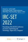 Image for IRC-SET 2022 : Proceedings of the 8th IRC Conference on Science, Engineering and Technology, August 2022, Singapore