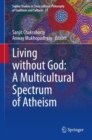 Image for Living without God: A Multicultural Spectrum of Atheism