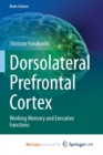 Image for Dorsolateral Prefrontal Cortex : Working Memory and Executive Functions