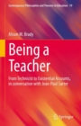 Image for Being a Teacher: From Technicist to Existential Accounts, in Conversation With Jean-Paul Sartre