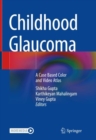 Image for Childhood Glaucoma: A Case Based Color and Video Atlas