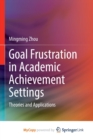 Image for Goal Frustration in Academic Achievement Settings : Theories and Applications
