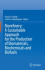 Image for Biorefinery  : a sustainable approach for the production of biomaterials, biochemicals and biofuels