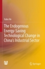Image for The Endogenous Energy-Saving Technological Change in China&#39;s Industrial Sector