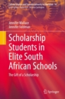 Image for Scholarship Students in Elite South African Schools : The Gift of a Scholarship