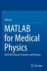 Image for MATLAB for medical physics  : real-life clinical scenarios and projects