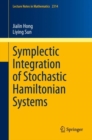 Image for Symplectic Integration of Stochastic Hamiltonian Systems