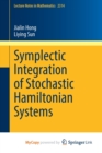Image for Symplectic Integration of Stochastic Hamiltonian Systems