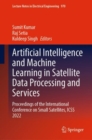 Image for Artificial Intelligence and Machine Learning in Satellite Data Processing and Services: Proceedings of the International Conference on Small Satellites, ICSS 2022