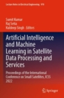 Image for Artificial intelligence and machine learning in satellite data processing and services  : proceedings of the International Conference on Small Satellites, ICSS 2022