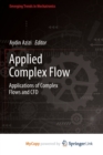 Image for Applied Complex Flow : Applications of Complex Flows and CFD