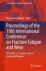 Image for Proceedings of the 10th International Conference on Fracture Fatigue and Wear