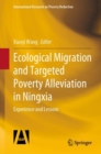 Image for Ecological Migration and Targeted Poverty Alleviation in Ningxia : Experience and Lessons