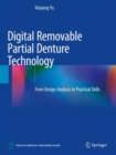 Image for Digital Removable Partial Denture Technology : From Design Analysis to Practical Skills