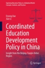 Image for Coordinated Education Development Policy in China: Insight from the Beijing-Tianjin-Hebei Region