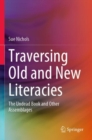 Image for Traversing old and new literacies  : the undead book and other assemblages