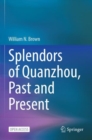 Image for Splendors of Quanzhou, Past and Present
