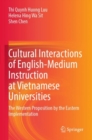 Image for Cultural Interactions of English-Medium Instruction at Vietnamese Universities : The Western Proposition by the Eastern Implementation