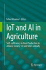 Image for IoT and AI in Agriculture: Self-Sufficiency in Food Production to Achieve Society 5.0 and SDG&#39;s Globally